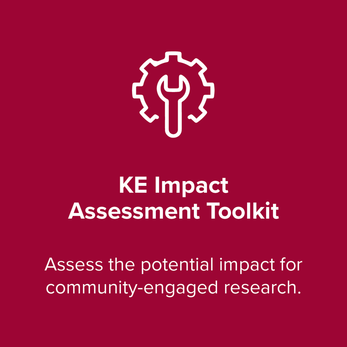 KE Impact Assessment Toolkit:  Assess the potential impact of community-engaged research.